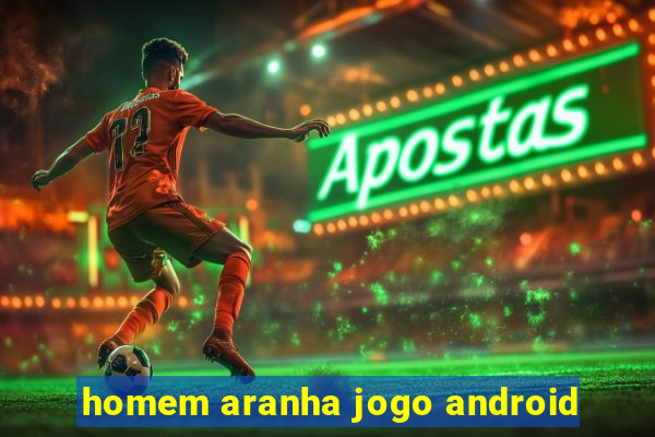 homem aranha jogo android